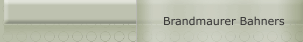 Brandmaurer Bahners
